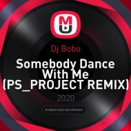 Dj Bobo - Somebody Dance With Me (PS_PROJECT Remix)