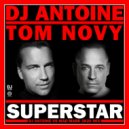 Tom Novy, DJ Antoine, Mad Mark - Superstar (Extended Mix)