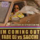 Fabe DJ Vs Sacchi - Im Coming Out (Jamie Lewis Re-Styled Club Mix)