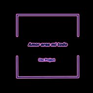Osc Project - Amor eres mi todo (Original Mix)