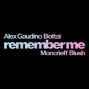 Alex Gaudino & Bottai feat. Moncrieff & Blush - Remember Me (Original Mix)