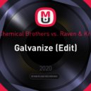 The Chemical Brothers vs. Raven & Kreyn - Galvanize (Jellas Mash-Up)