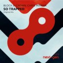 Block & Crown feat. Chris Marina - So Trapped (Original Mix)