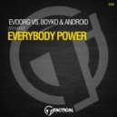Evoorg Vs.Boyko & Android - Everybody Power (Original Mix)
