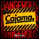 Cajama - Dangerous (Original Mix)
