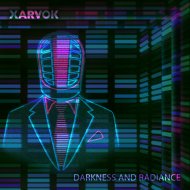 XARVOK - Darkness and Radiance (Original Mix)