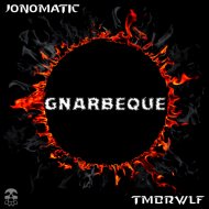 Jonomatic & TMBRWLF - Gnarbeque (Original Mix)