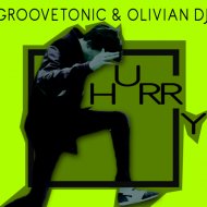 Groovetonic & Olivian DJ - Hurry (Hi Volume Remix)