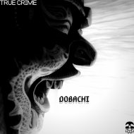 True Crime - Dobachi (Original Mix)