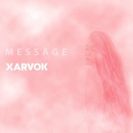 XARVOK - Message (Original Mix)