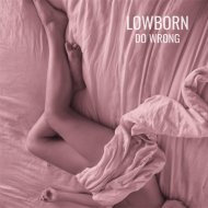 Lowborn - Do Wrong (Original Mix)