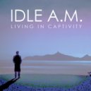 Idle A.M. - Living In Captivity (Original Mix)