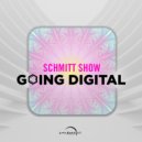 Schmitt Show - Going Digital (Original Mix)