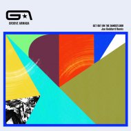 Groove Armada, Nick Littlemore - Get Out on the Dancefloor (Joe Goddard Remix)